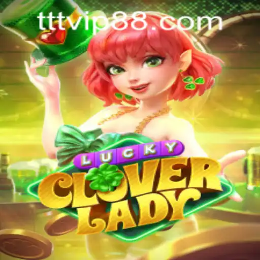 Exploring the Enchanting World of LuckyCloverLady on TTVIP88.COM